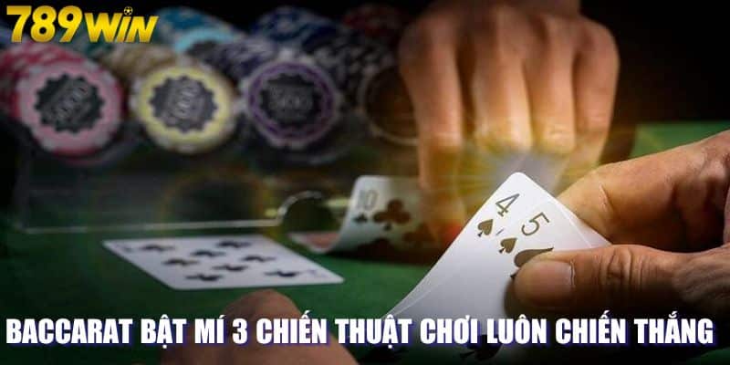 Baccarat Bật Mí 3 Chiến Thuật Chơi Luôn Chiến Thắng