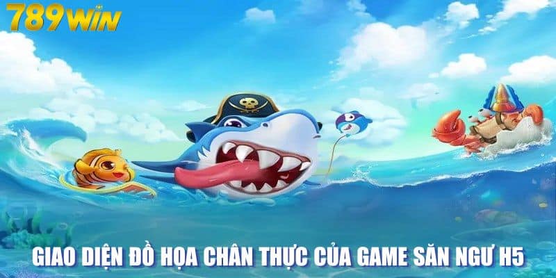 Giao diện đồ họa chân thực của game săn ngư H5