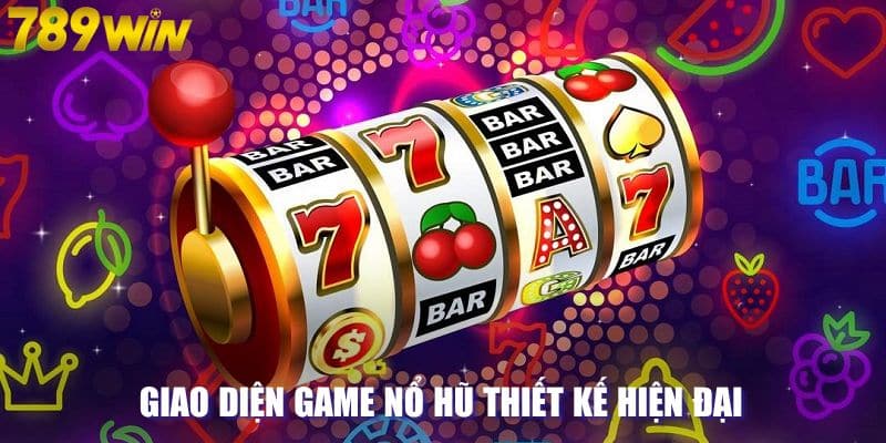 Giao diện game nổ hũ thiết kế hiện đại