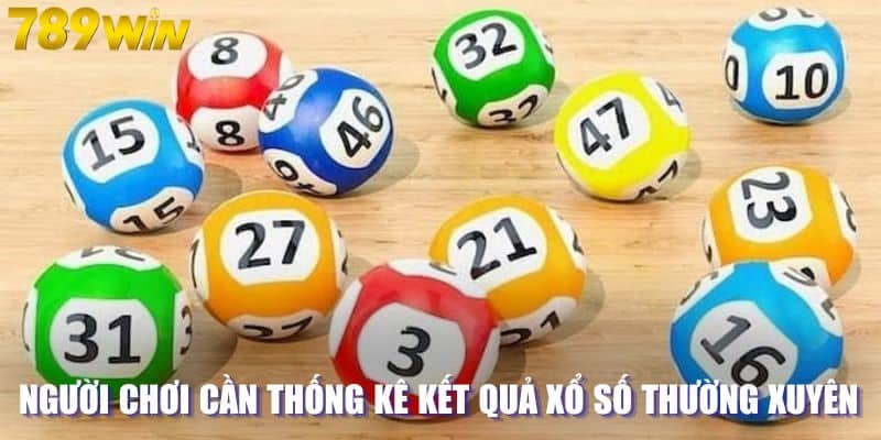 Người chơi cần thống kê kết quả xổ số thường xuyên