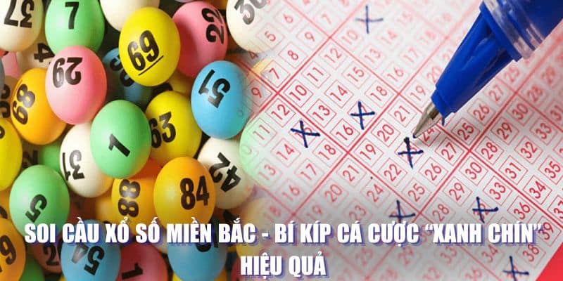 Soi cầu xổ số miền bắc - Bí Kíp Cá Cược “Xanh Chín” Hiệu Quả