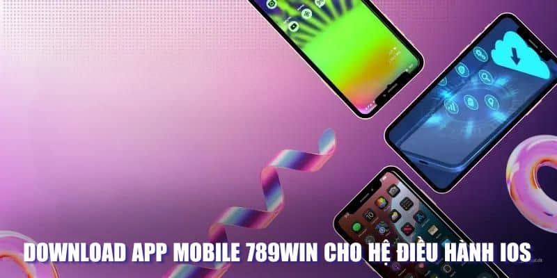 Nguyên nhân nên tải app 789WIN để trải nghiệm